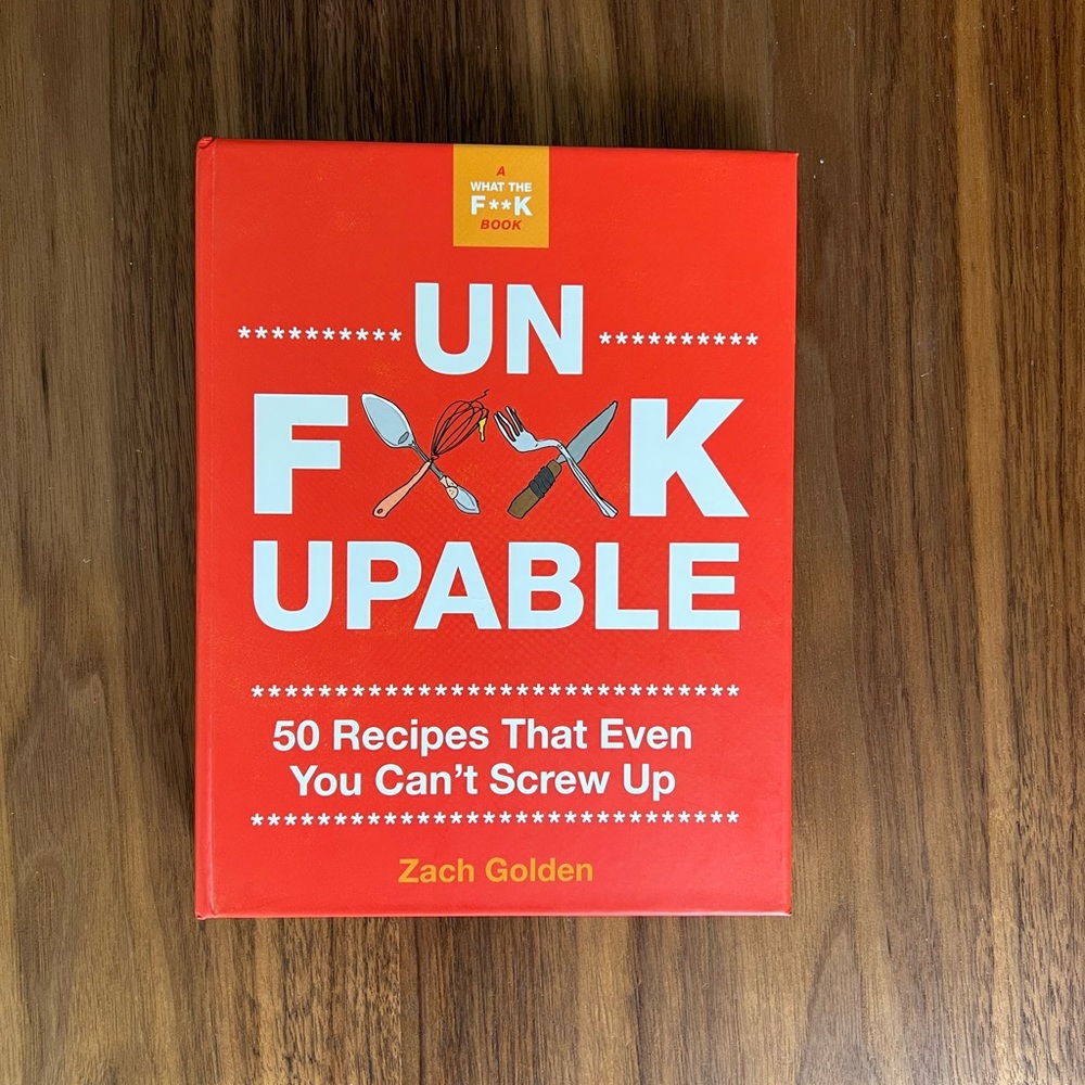 BRAND NEW. Unf*ckable: 50 Recipes That Even You Can’t Screw Up recipe book.
